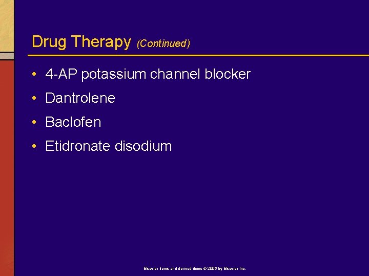 Drug Therapy (Continued) • 4 -AP potassium channel blocker • Dantrolene • Baclofen •