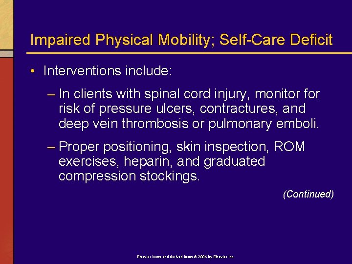 Impaired Physical Mobility; Self-Care Deficit • Interventions include: – In clients with spinal cord