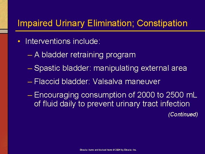 Impaired Urinary Elimination; Constipation • Interventions include: – A bladder retraining program – Spastic
