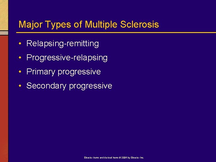 Major Types of Multiple Sclerosis • Relapsing-remitting • Progressive-relapsing • Primary progressive • Secondary