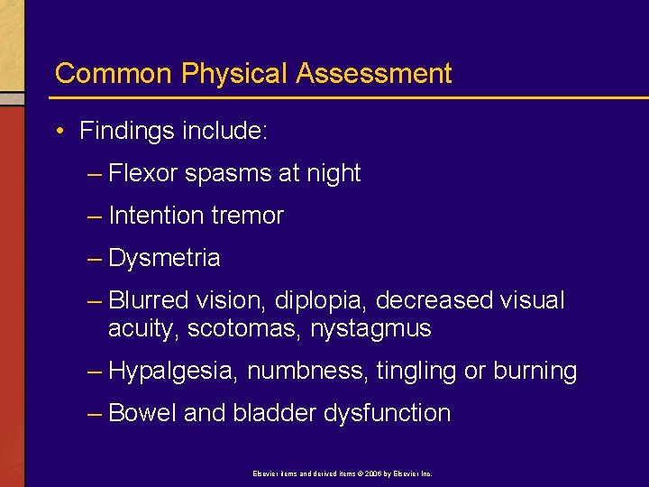Common Physical Assessment • Findings include: – Flexor spasms at night – Intention tremor