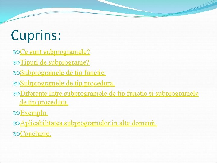 Cuprins: Ce sunt subprogramele? Tipuri de subprograme? Subprogramele de tip functie. Subprogramele de tip