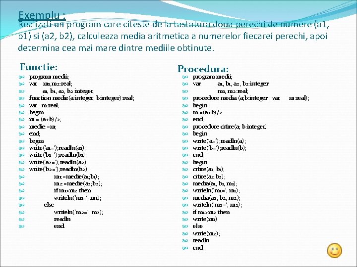 Exemplu : Realizati un program care citeste de la tastatura doua perechi de numere