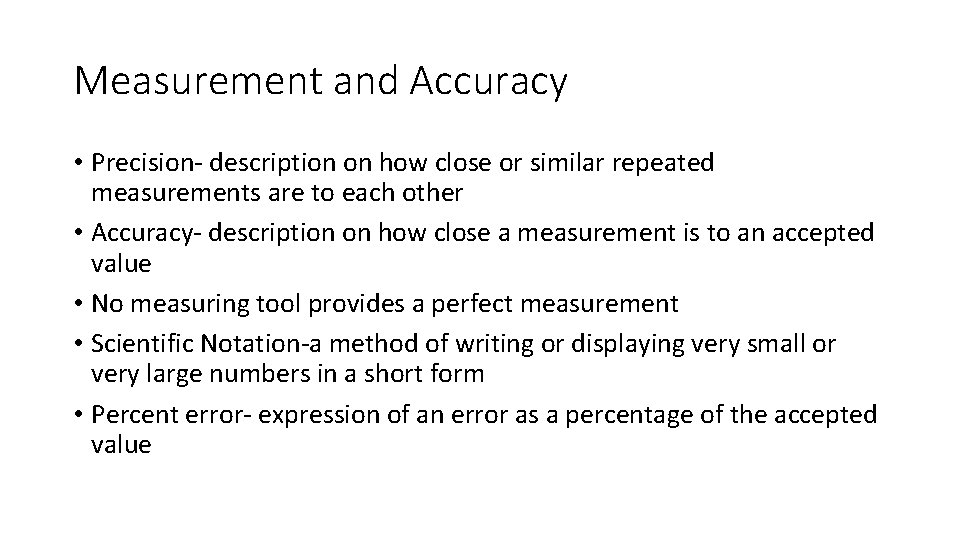 Measurement and Accuracy • Precision- description on how close or similar repeated measurements are