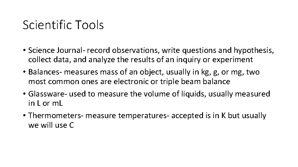 Scientific Tools • Science Journal- record observations, write questions and hypothesis, collect data, and