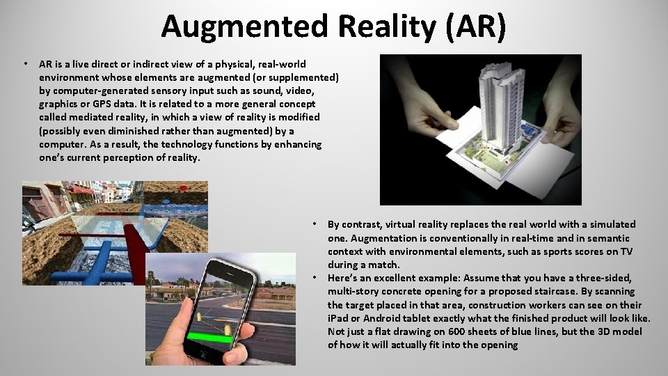 Augmented Reality (AR) • AR is a live direct or indirect view of a