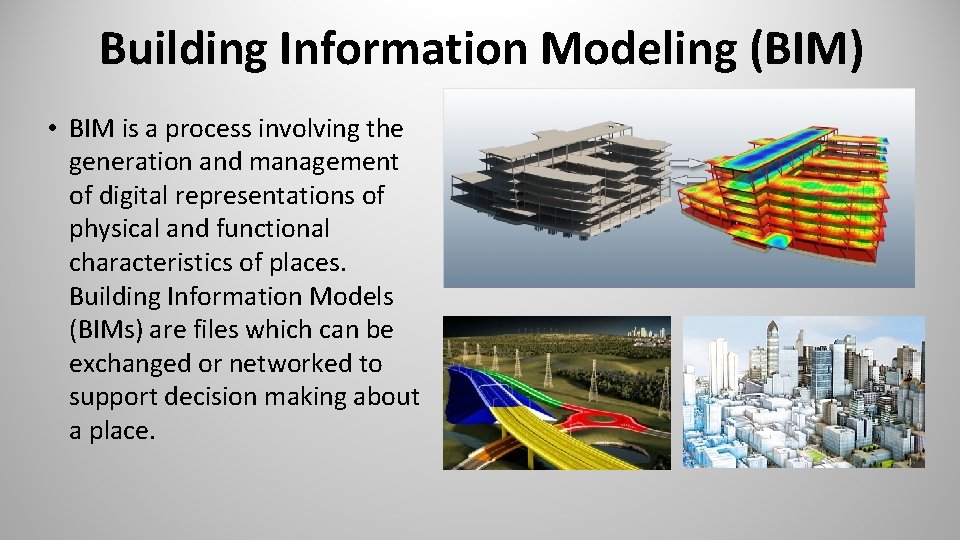 Building Information Modeling (BIM) • BIM is a process involving the generation and management