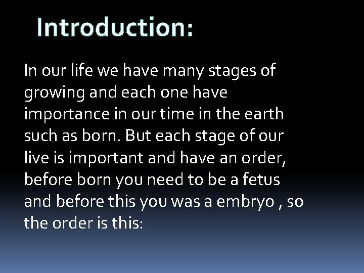 Introduction: In our life we have many stages of growing and each one have