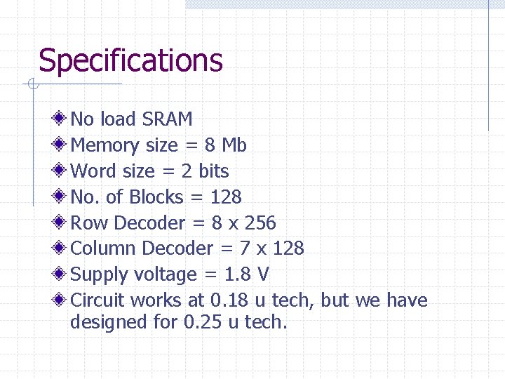 Specifications No load SRAM Memory size = 8 Mb Word size = 2 bits