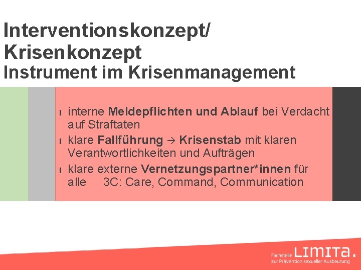 Interventionskonzept/ Krisenkonzept Instrument im Krisenmanagement ∎ ∎ ∎ interne Meldepflichten und Ablauf bei Verdacht