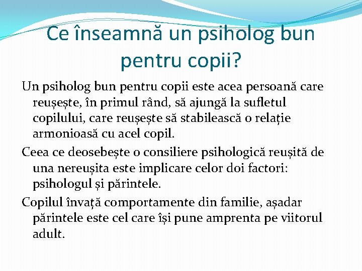 Ce înseamnă un psiholog bun pentru copii? Un psiholog bun pentru copii este acea