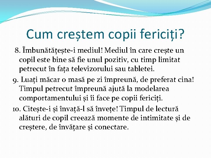 Cum creștem copii fericiți? 8. Îmbunătățește-i mediul! Mediul în care crește un copil este