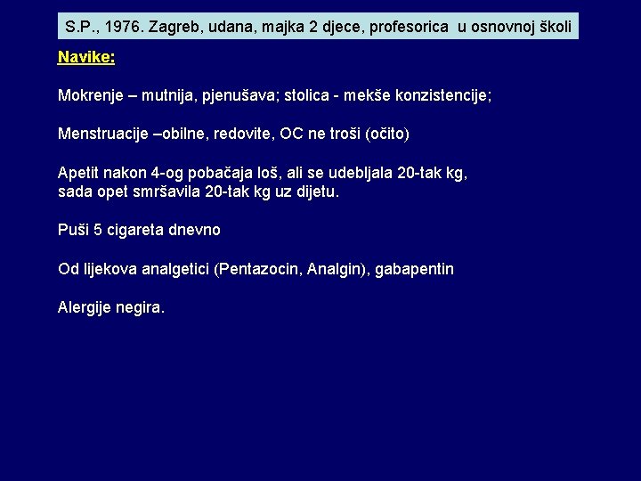 S. P. , 1976. Zagreb, udana, majka 2 djece, profesorica u osnovnoj školi Navike: