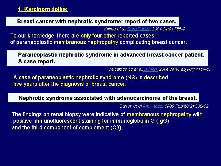 1. Karcinom dojke: Breast cancer with nephrotic syndrome: report of two cases. Kijima et