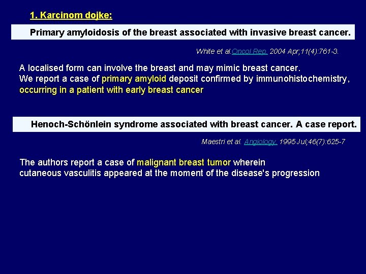 1. Karcinom dojke: Primary amyloidosis of the breast associated with invasive breast cancer. White