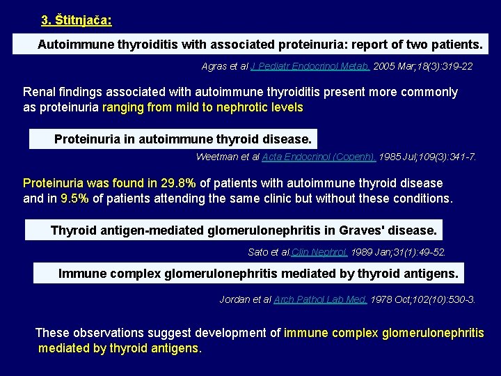 3. Štitnjača: Autoimmune thyroiditis with associated proteinuria: report of two patients. Agras et al