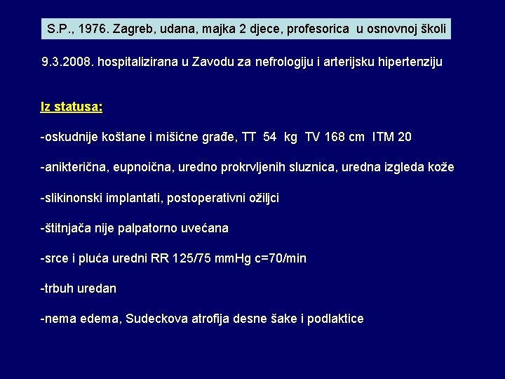 S. P. , 1976. Zagreb, udana, majka 2 djece, profesorica u osnovnoj školi 9.