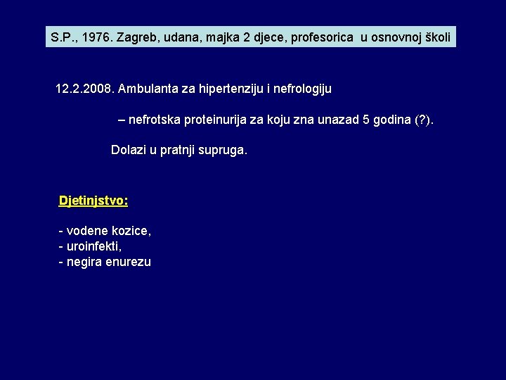 S. P. , 1976. Zagreb, udana, majka 2 djece, profesorica u osnovnoj školi 12.