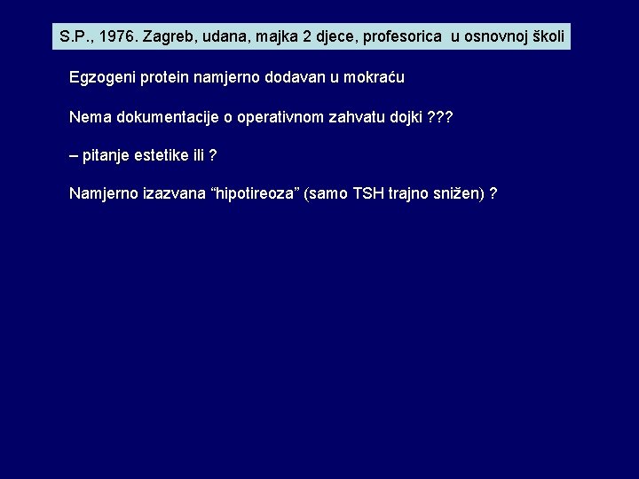 S. P. , 1976. Zagreb, udana, majka 2 djece, profesorica u osnovnoj školi Egzogeni