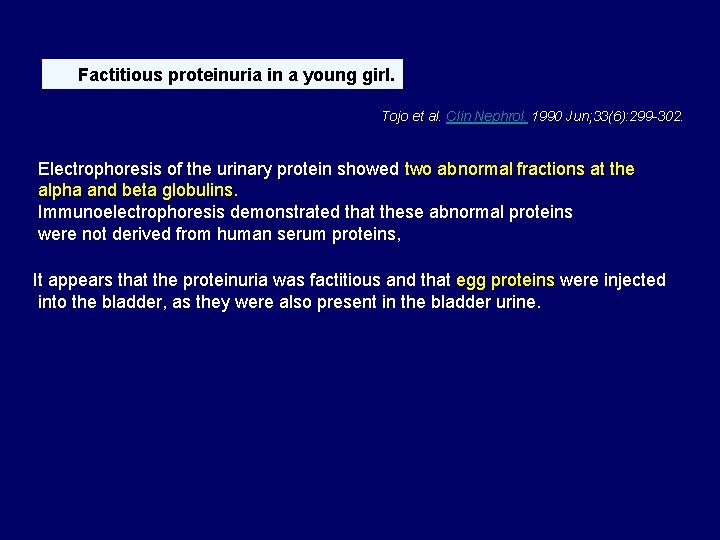 Factitious proteinuria in a young girl. Tojo et al. Clin Nephrol. 1990 Jun; 33(6):