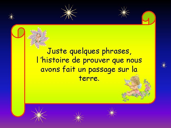 Juste quelques phrases, l ’histoire de prouver que nous avons fait un passage sur