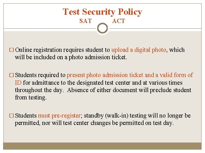 Test Security Policy SAT ACT � Online registration requires student to upload a digital