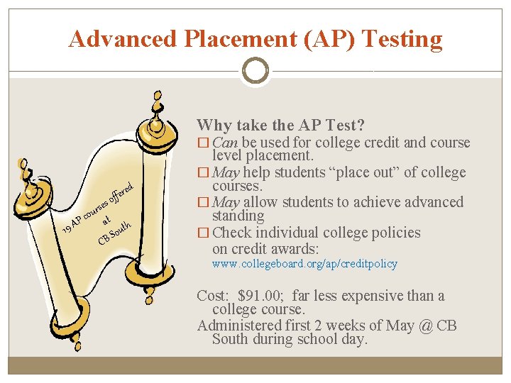 Advanced Placement (AP) Testing Why take the AP Test? � Can be used for