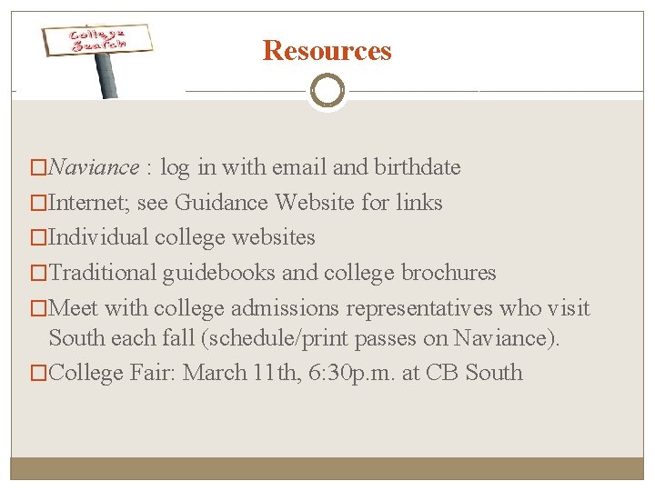 Resources �Naviance : log in with email and birthdate �Internet; see Guidance Website for
