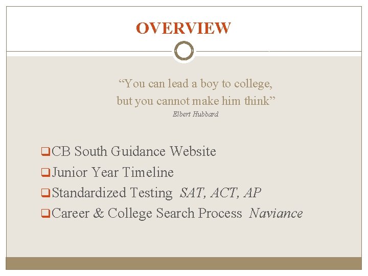 OVERVIEW “You can lead a boy to college, but you cannot make him think”
