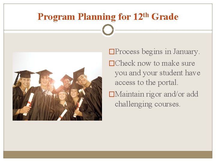 Program Planning for 12 th Grade �Process begins in January. �Check now to make