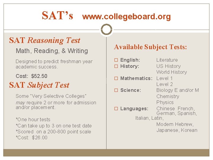 SAT’s www. collegeboard. org SAT Reasoning Test Math, Reading, & Writing Designed to predict