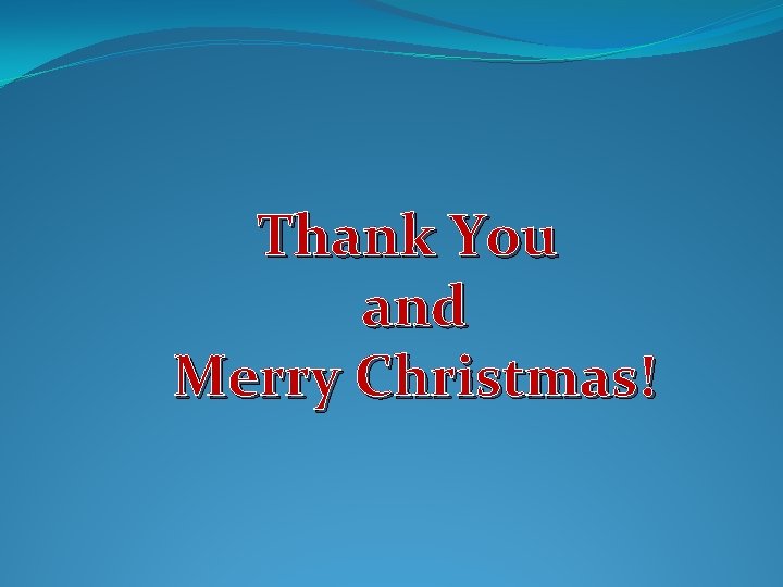 Thank You and Merry Christmas!  Thank You and Merry Christmas!