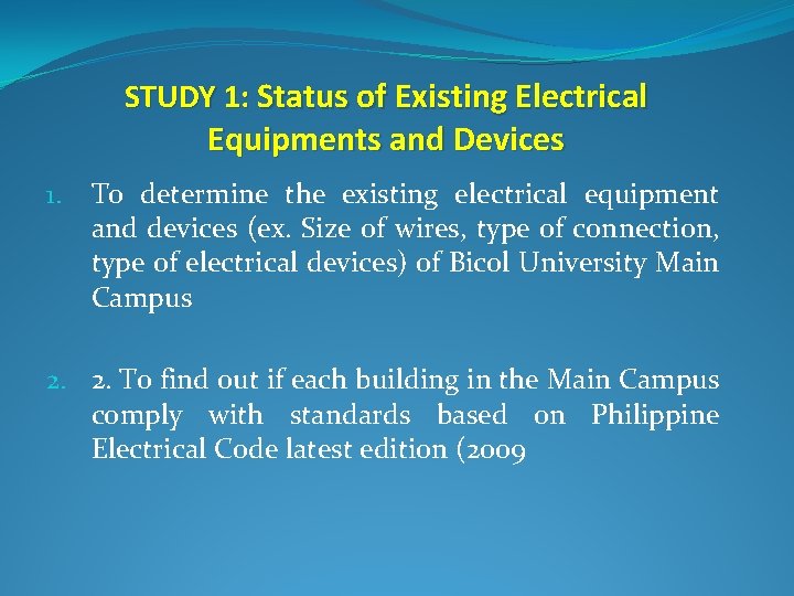 STUDY 1: Status of Existing Electrical Equipments and Devices 1. To determine the existing STUDY 1: Status of Existing Electrical Equipments and Devices 1. To determine the existing