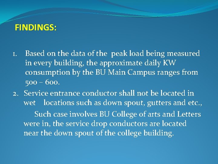 FINDINGS: 1. Based on the data of the peak load being measured in every FINDINGS: 1. Based on the data of the peak load being measured in every