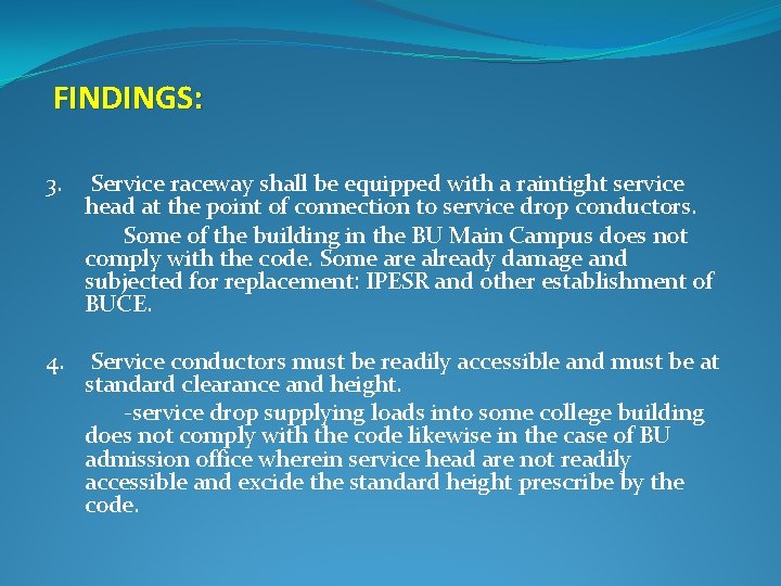 FINDINGS: 3. Service raceway shall be equipped with a raintight service head at the FINDINGS: 3. Service raceway shall be equipped with a raintight service head at the
