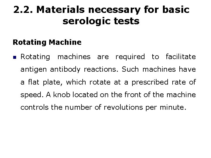 2. 2. Materials necessary for basic serologic tests Rotating Machine Rotating machines are required