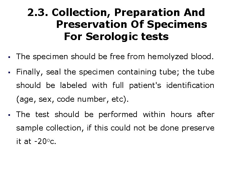 2. 3. Collection, Preparation And Preservation Of Specimens For Serologic tests § The specimen