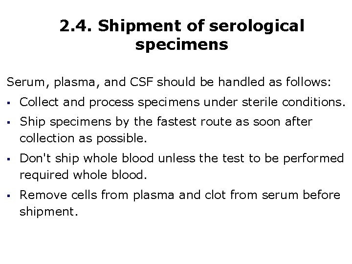 2. 4. Shipment of serological specimens Serum, plasma, and CSF should be handled as