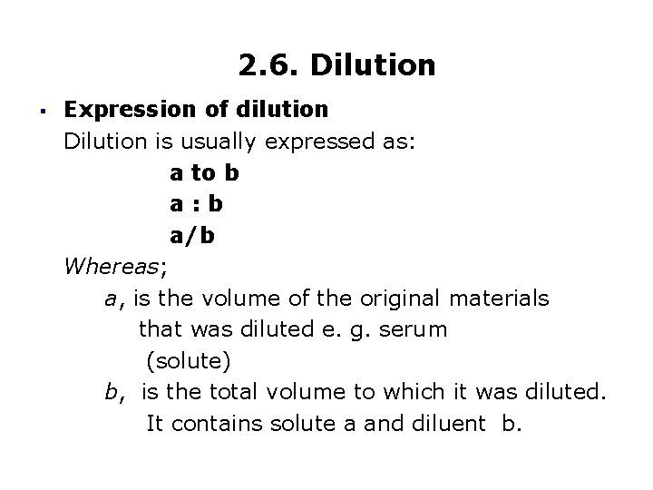 2. 6. Dilution § Expression of dilution Dilution is usually expressed as: a to
