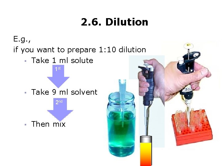 2. 6. Dilution E. g. , if you want to prepare 1: 10 dilution