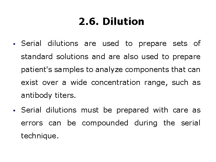 2. 6. Dilution § Serial dilutions are used to prepare sets of standard solutions