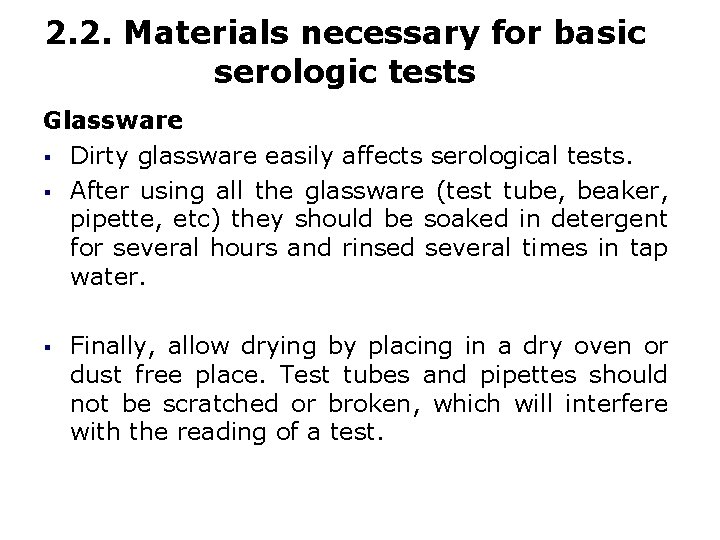 2. 2. Materials necessary for basic serologic tests Glassware § Dirty glassware easily affects