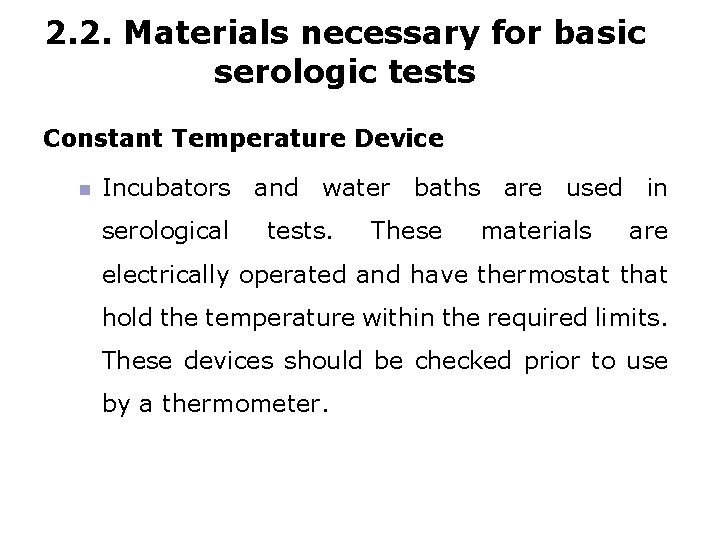 2. 2. Materials necessary for basic serologic tests Constant Temperature Device Incubators and water