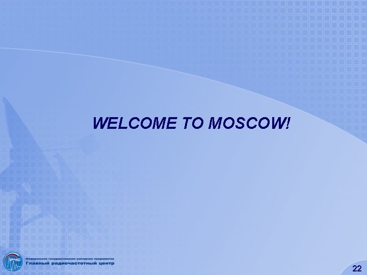 WELCOME TO MOSCOW! 22 