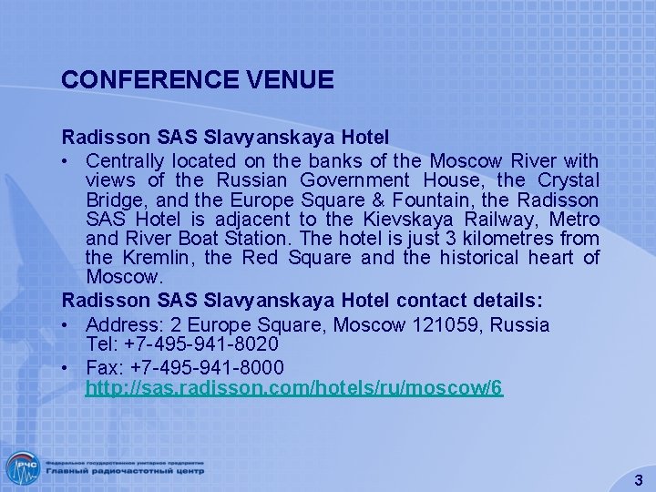 CONFERENCE VENUE Radisson SAS Slavyanskaya Hotel • Centrally located on the banks of the