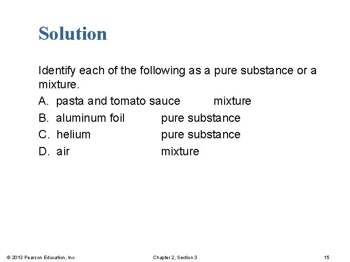 Solution Identify each of the following as a pure substance or a mixture. A.