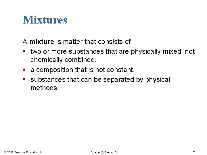 Mixtures A mixture is matter that consists of § two or more substances that