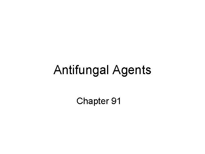 Antifungal Agents Chapter 91 