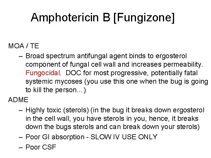Amphotericin B [Fungizone] MOA / TE – Broad spectrum antifungal agent binds to ergosterol
