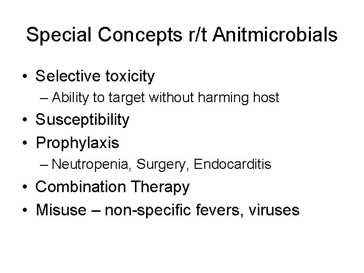 Special Concepts r/t Anitmicrobials • Selective toxicity – Ability to target without harming host